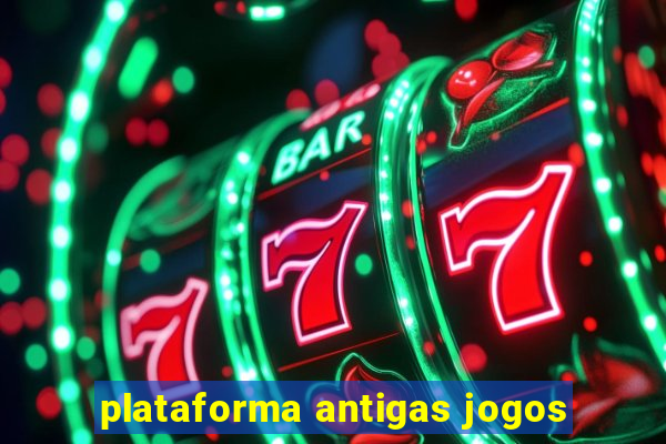 plataforma antigas jogos